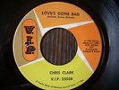 NORTHERN SOUL  CHRIS CLARK  loves gone bad  VIP  SUPER CLEAN & GREAT