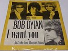 BOB DYLAN - I WANT YOU / JUST LIKE TOM THUMB´S BLUES -  1966 DANISH 45