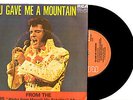 ELVIS PRESLEY - YOU GAVE ME A MOUNTAIN - RARE 7