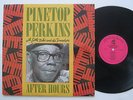 LP Pinetop Perkins - After Hours - mint- Little Mike Brad Vickers Blind Pig