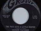 Northern Soul 45 DARROW FLETCHER The Pain Gets a Little Deeper GROOVY HEAR