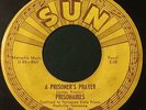 PRISONAIRES A Prisoners Prayer / I Know 45 Sun 191 doo wop