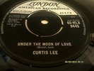 CURTIS LEE/UNDER THE MOON OF LOVE  HLX9445 EX LONDON 45