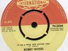 BOBBY WOOD IF I'M A FOOL FOR LOVING YOU / BOING BOING BOING 1964 UK 7