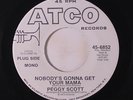 rare Soul 45 PEGGY SCOTT nobody's gonna get your mama ATCO Hear