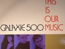 GALAXIE 500 - This Is Our Music (reissue) - LP