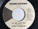 DIRECT PRESSURE   Let Me Love You   Future Electric 45 modern soul
