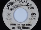 Funk/Northern Soul 45 LES TRES FEMMES Listen To Your Mama PHIL-L.A. OF SOUL HEAR