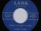 R&B Soul 45 VIVIAN JONES Money Can't Buy My Love LARK HEAR