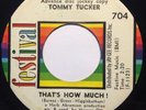 TOMMY TUCKER 45 That's How Much /That's Life FESTIVAL DJ PROMO NORTHERN SOUL 7