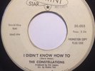 THE CONSTELLATIONS 45 I Didn't Know How To GEMINI STAR RARE NORTHERN SOUL WLP 7