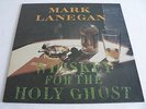 Mark Lanegan - Whiskey For The Holy Ghost Vinyl LP