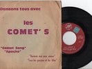 45T. Les COMET' S. Comet Song - Apache - Tous les garçons et les filles + 1.RARE