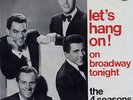 FOUR SEASONS - Let's hang on/On Broadway tonight Rare'65 HOLLAND 7