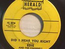 EDIE & THE CHANNELS  DID I HEAR YOU RIGHT  HERALD NORTHERN SOUL R&B 60s 45 HEAR?