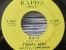 Soul Funk 45 TOMMY DENT and SOUL COMMANDOS Hair RAPDA Records 7