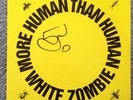 White Zombie More Human Than Human 10