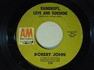 Robert John 45 RAINDROPS, LOVE & SUNSHINE / THE PARTY'S OVER   G+ northern soul