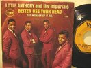 LITTLE ANTHONY AND THE IMPERIALS usa 45 BETTER USE YOUR HEAD/WONDER OF IT ALL 7