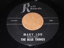 The Blue Things: Mary Lou / Your Turn To Cry 45 - Garage