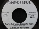 McKinley Mitchell You're Not Gonna Break My Heart 45 rare soul One-Derful orig