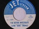 DAVID 'KING' THOMAS: You Better Investigate / If You're Looking For A Fool 45 (
