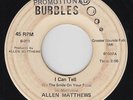 Northern/Deep Soul 45 - Allen Matthews - I Can Tell - Bubbles - mp3