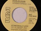 CHARLES DRAIN: Is This Really Love / Mono 45 (dj) rare Soul