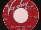 JIMMY REED: I'm Gonna Ruin You 45 (few lbl flakes) Blues & R&B