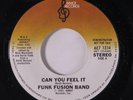 FUNK FUSION BAND: Can You Feel It / Same 45 (dj) Soul