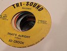 Ed Crook 45 That's Alright/You'll See Tri-Sound 601 Rare Northern