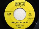 TENDER SLIM 45 Don't cut out on me / I'm checkin' up HERALD R&B bb2737