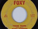 R&B Soul 45 MARY JOHNSON These Tears FOXY HEAR