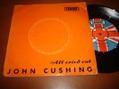 JOHN CUSHING - ALL CRIED OUT , PORTUGAL SLEEVE + UK 7'' FREAKBEAT MOD PSYCH