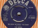 THE BIRDS*NO GOOD WITHOUT YOU BABY*HOW CAN IT BE*MOD*HEAR BOTH SIDES