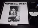 V/A NEVER SAY WHEN LP Broken Flag '87 Controlled Bleeding Andrew Chalk Ramleh
