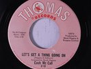 CASH MCCALL: Let's Get A Thing Going On / You Can't Take Love 45 (tiny lbl flak