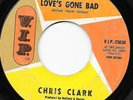 Northern Soul 45 CHRIS CLARK Love's Gone Bad/Put Yourself In My Place HEAR VIP