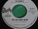 VG++ Northern Soul 45 : The Channels   You Can Count On Me   Groove 58-0061