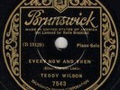 73.  Teddy Wilson - Every Now and Then & It Never Dawned On Me - Brunswick 7543