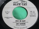 EX Northern Soul 45 : Sam Hawkins   Hold On Baby   Bad As They Come   Blue Cat
