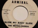 THE METRO-CHORDS-SLIDE MY BABY SLIDE /IT'S A SHAME-DOO WOP 45 on ADMIRAL