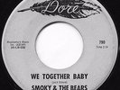 SMOKY & THE BEARS WE TOGETHER BABY 1967 ORIGINAL DORE NORTHERN SOUL 45 ?