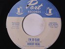 ROBERT NEAL: I'm So Glad / Good-bye Now 45 (co) rare Soul