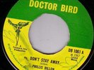 PHILLIS DILLION/SKINHEAD REGGAE/DOCTOR BIRD 45/DON'T STAY AWAY - WHAT NOW? EX+