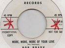 BOB BRADY-MORE, MORE, MORE, OF YOUR LOVE(GREAT)-CHARIOT-***WHITE DEMO***