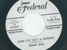 Northern / R&B - Freddy King - Now I've Got A Woman / Onion Rings- Federal Promo