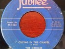 Super Rare Doo Wop 1st Press The Orioles Jubilee 5122 45rpm Crying in the Chapel