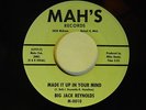 Big Jack Reynolds 45 Made Up In Your Mind / You Don't Treat Me Right   Mah's VG+