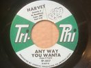 HARVEY 'ANY WAY YOU WANTA' / 'SHE LOVES ME SO' NORTHERN / R'N'B / GEM TRI-PHI 45